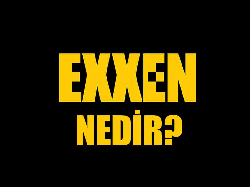 Exxen nedir?