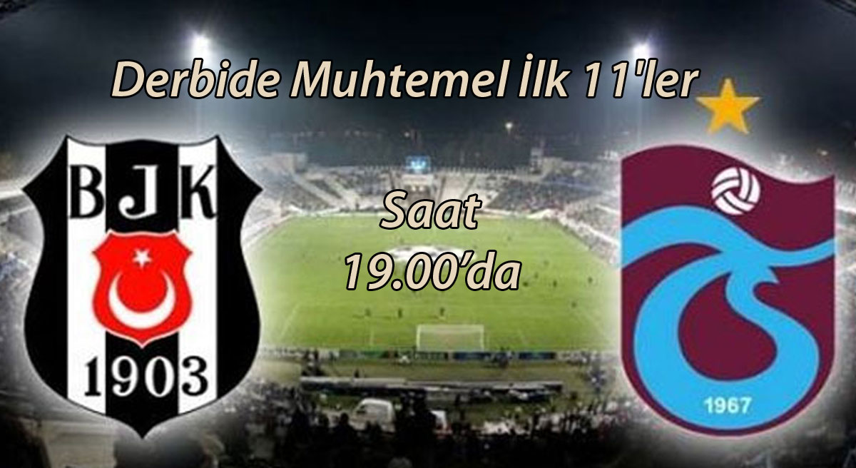 Derbide Muhtemel İlk 11’ler
