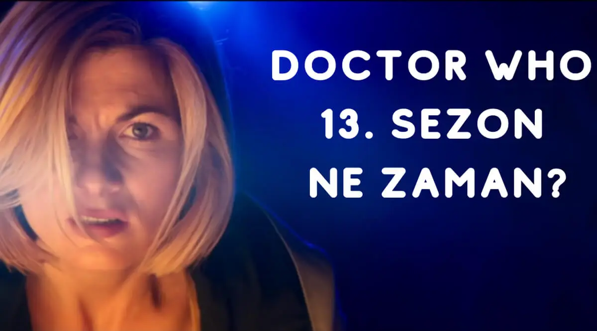 Doctor who 13. sezon ne zaman? Konusu ve bütün detaylar