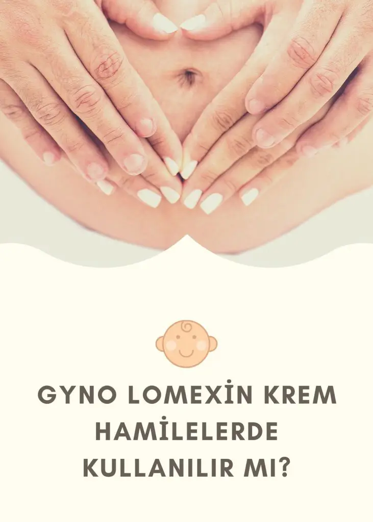 Gyno Lomexin Krem Hamilelerde kullanılır mı?