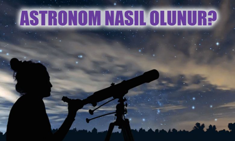 Astronom Nasıl Olunur?