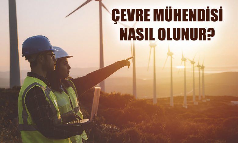 Çevre Mühendisi Nasıl Olunur?
