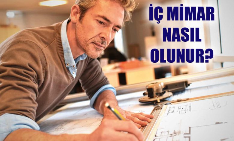 İç Mimar Nasıl Olunur? İç Mimar Maaşları Ne Kadar?