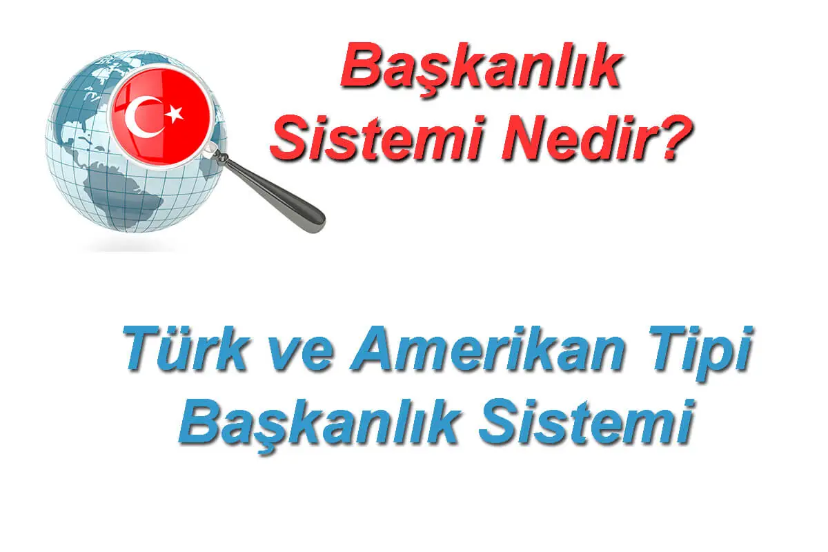 Başkanlık Sistemi Nedir?