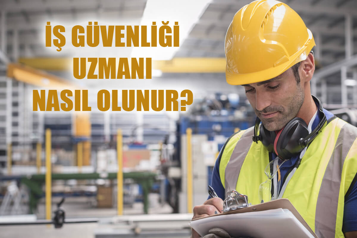İş Güvenliği Uzmanı Nasıl Olunur? İş Güvenliği Uzmanı Maaşları Ne Kadar?
