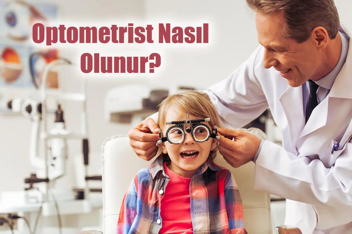 Optometrist Nasıl Olunur? Optometrist Maaşları Ne Kadar?