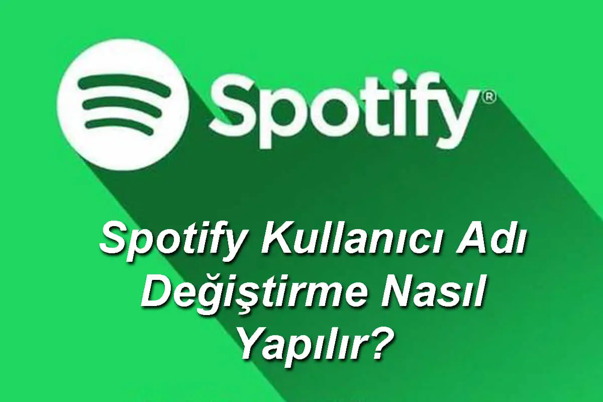 Spotify Kullanıcı Adı Değiştirme Nasıl Yapılır?