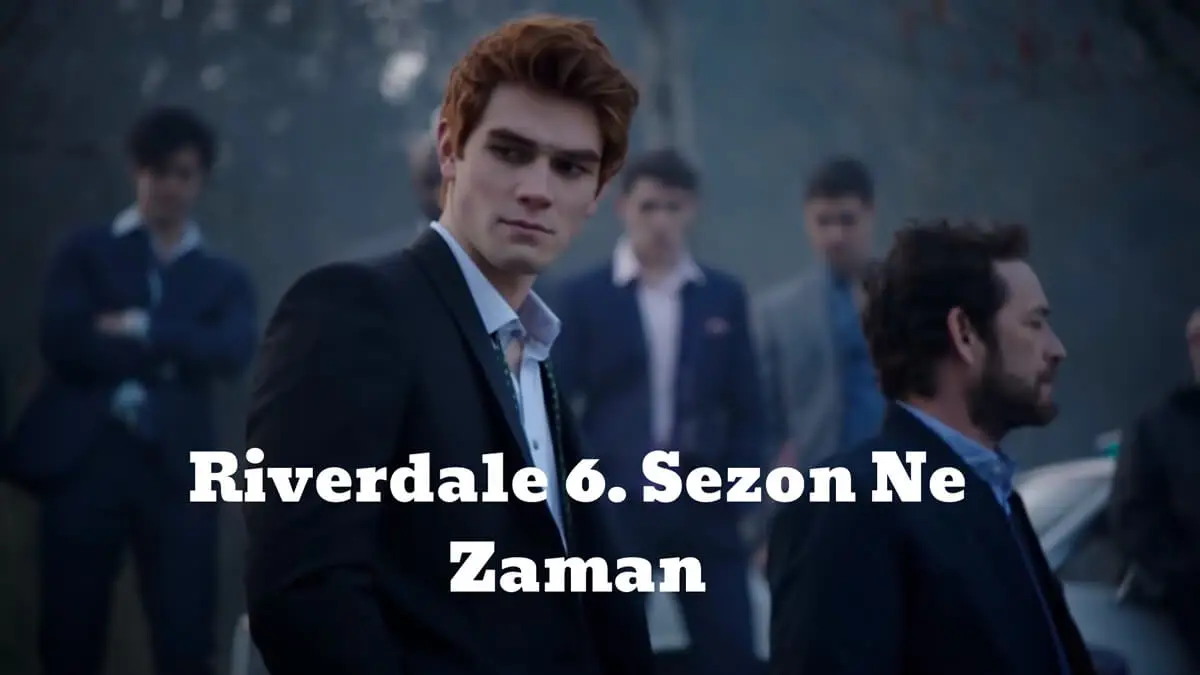 Riverdale 6. Sezon Ne Zaman?