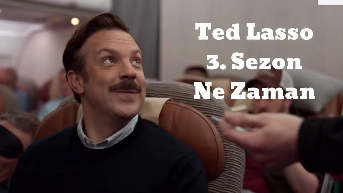 Ted Lasso 3. Sezon Ne Zaman?