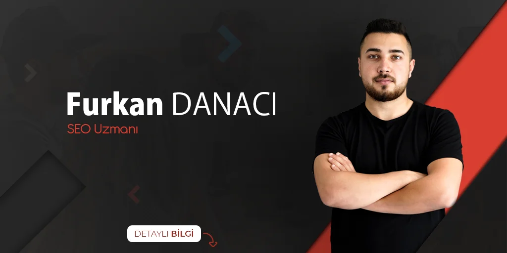 Yetenekli SEO Uzmanı Furkan Danacı ile Tanışın
