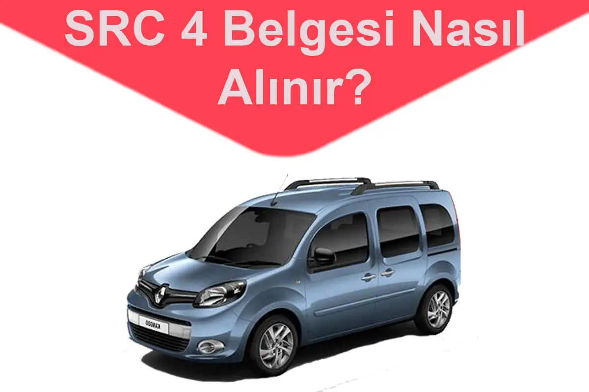 SRC 4 Belgesi Nasıl Alınır? Src 4 Hangi Araçları Kullanır?