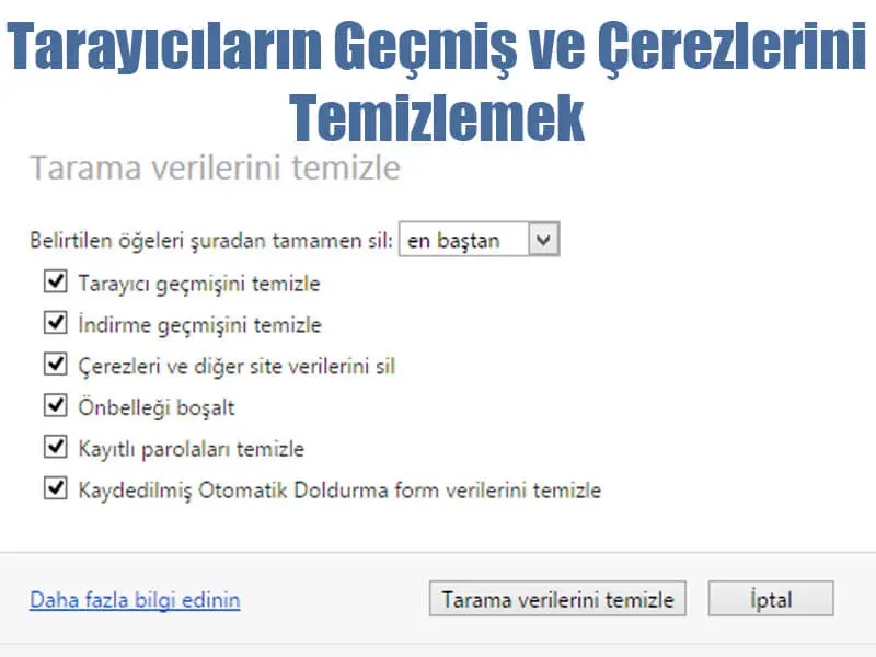 Tarayıcıların Geçmiş ve Çerezlerini Temizlemek