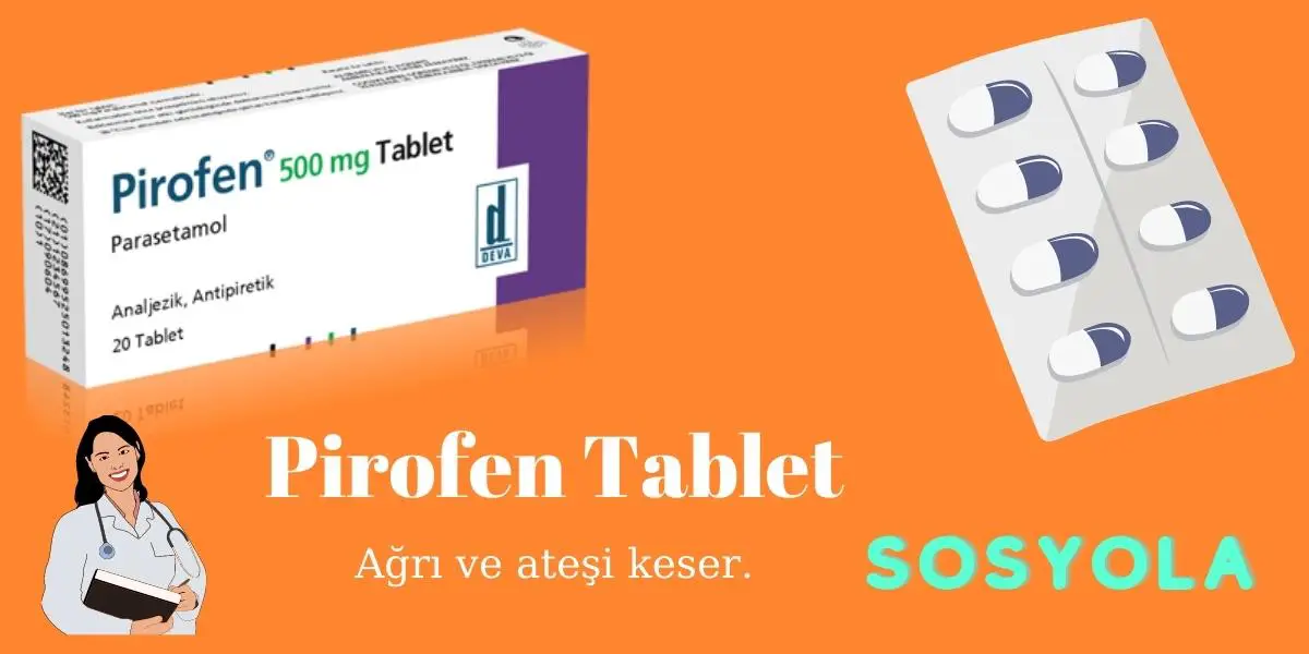 Pirofen Tablet Ne İşe Yarar? Nasıl Kullanılır?