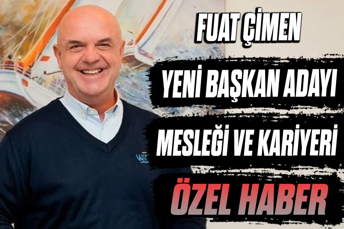 Beşiktaş’ın başkan adayı Fuat Çimen Kimdir ?