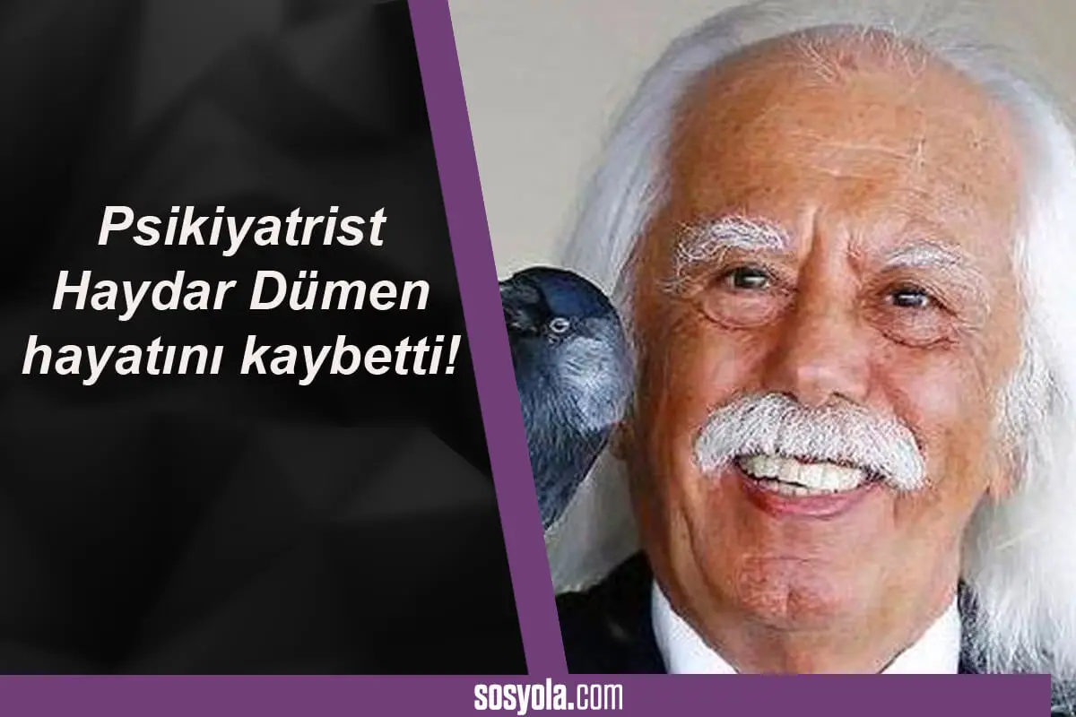 Son dakika: Psikiyatrist Haydar Dümen hayatını kaybetti!