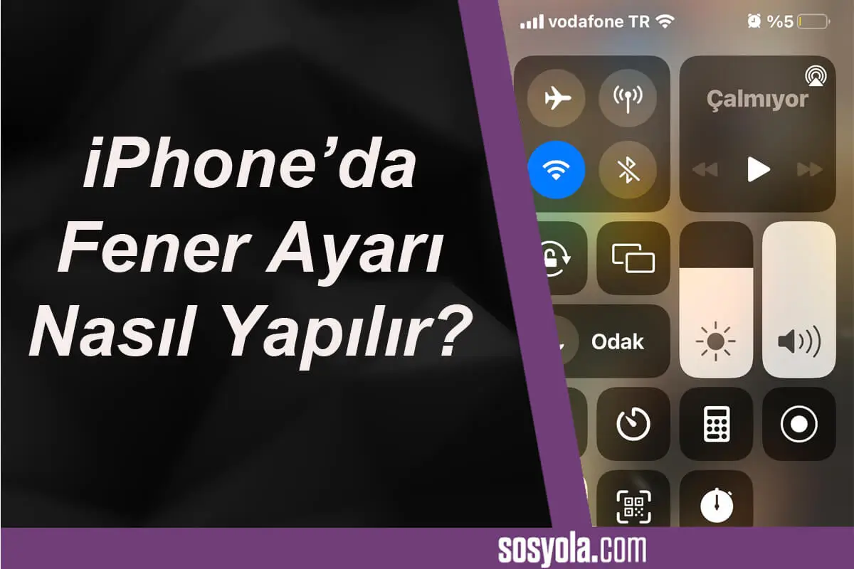 iPhone’da Fener Ayarı Nasıl Yapılır?