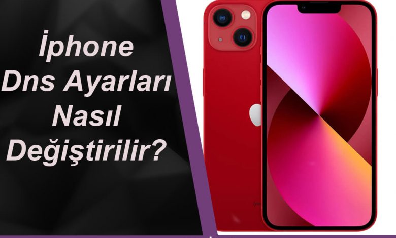 İphone Dns Ayarları Nasıl Değiştirilir?