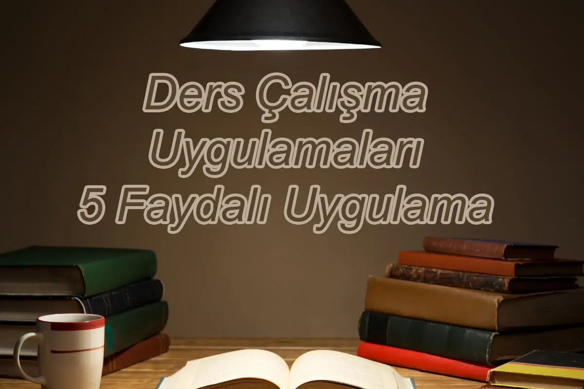 Ders Çalışma Uygulamaları – 5 Faydalı Uygulama