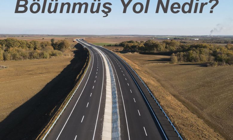 Bölünmüş Yol Nedir?