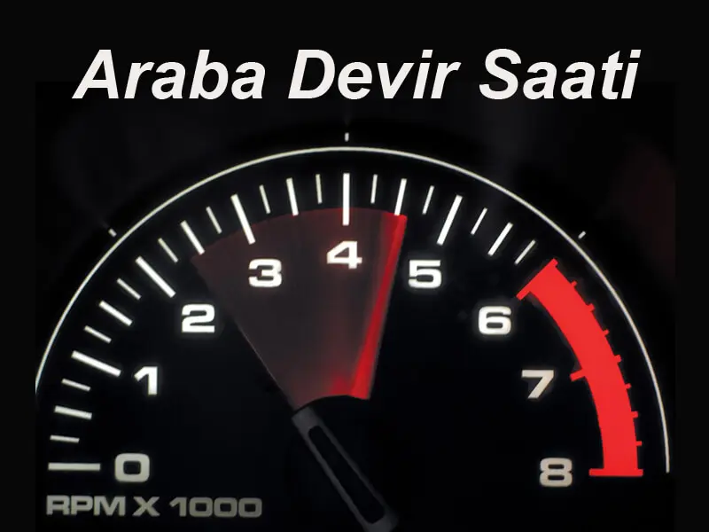 Araba Devir Saati nedir ve Kaçta Olmalı?