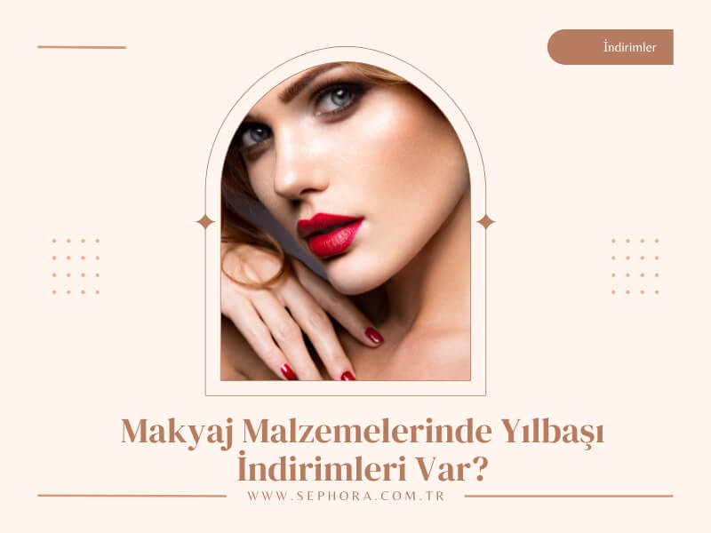 Makyaj Malzemelerinde Yılbaşı İndirimleri Var? Pudra ve Diğer Fırsatlar