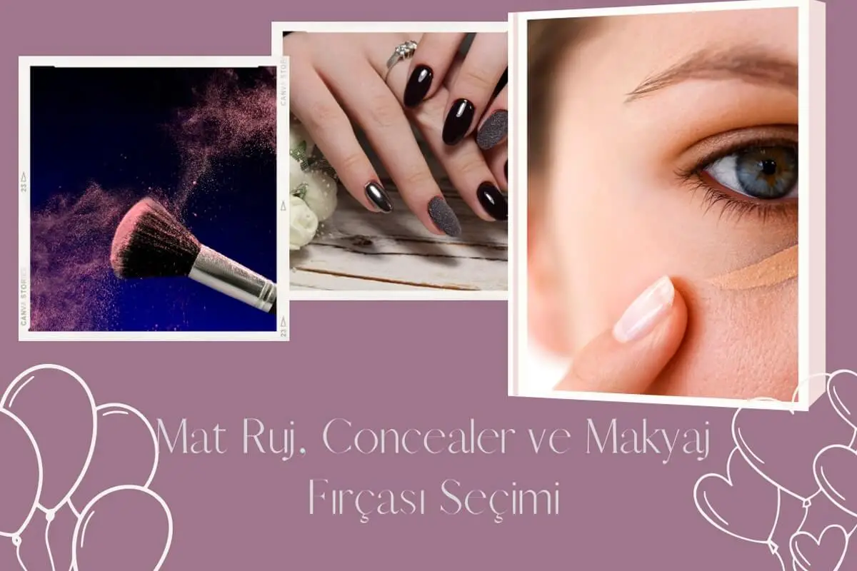 Mat Ruj, Concealer ve Makyaj Fırçası Seçimi ve Kullanımı