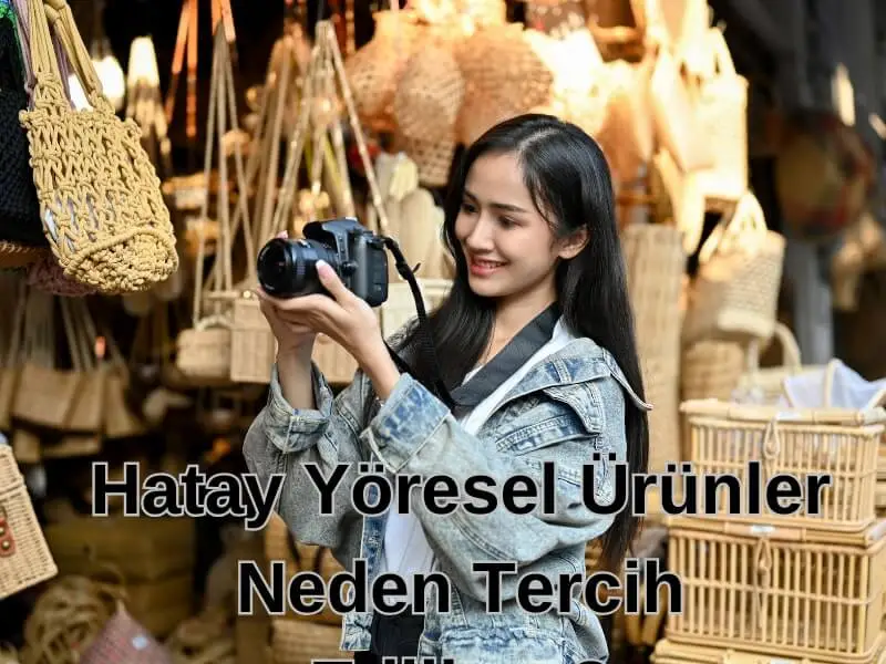 Hatay Yöresel Ürünler Neden Tercih Ediliyor?