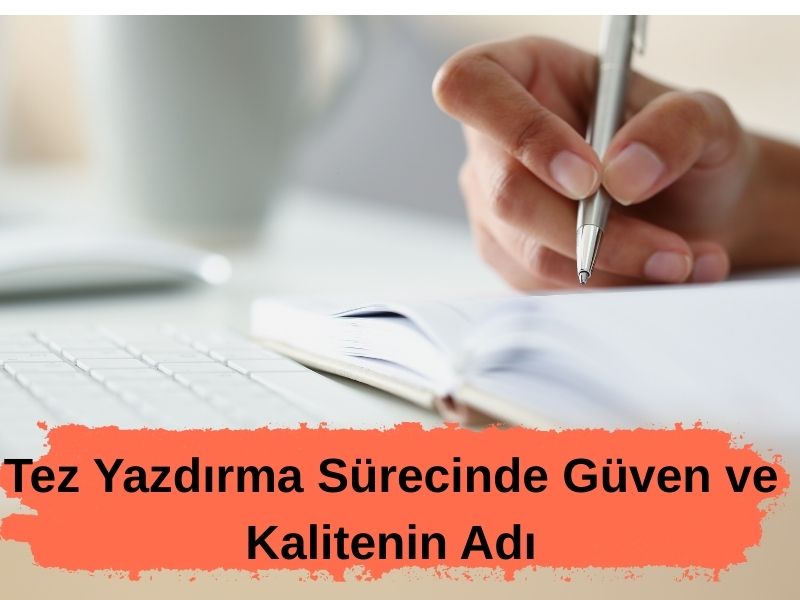Tez Yazdırma Sürecinde Güven ve Kalitenin Adı