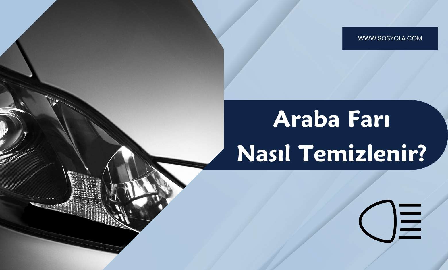 Araba Farı Nasıl Temizlenir? İpuçları ve Adımlar