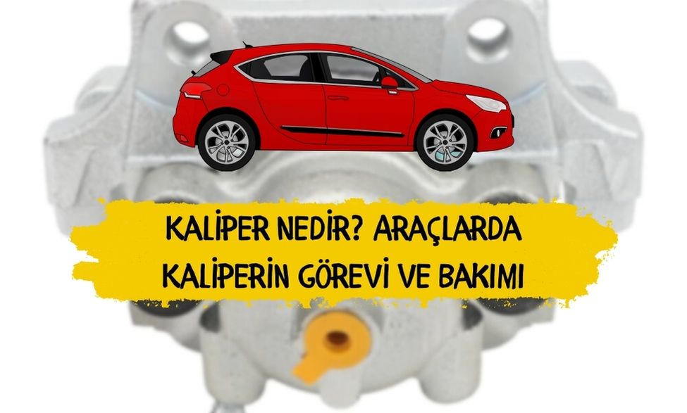 Kaliper Nedir? Araçlarda Kaliperin Görevi ve Bakımı 1