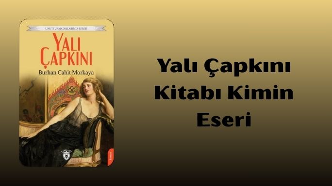 Yalı Çapkını Kitabı Kimin Eseri? Yalı Çapkını Kitabı Sonu Nasıl Bitiyor?