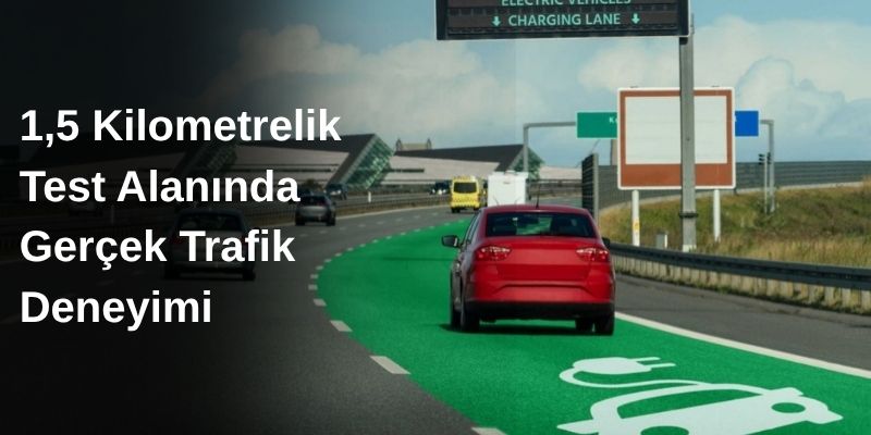 Fransa, Kablosuz Şarj Otoyolu ile Geleceğin Ulaşımına Göz Kırpıyor 1 1,5 Kilometrelik Test Alanında Gerçek Trafik Deneyimi