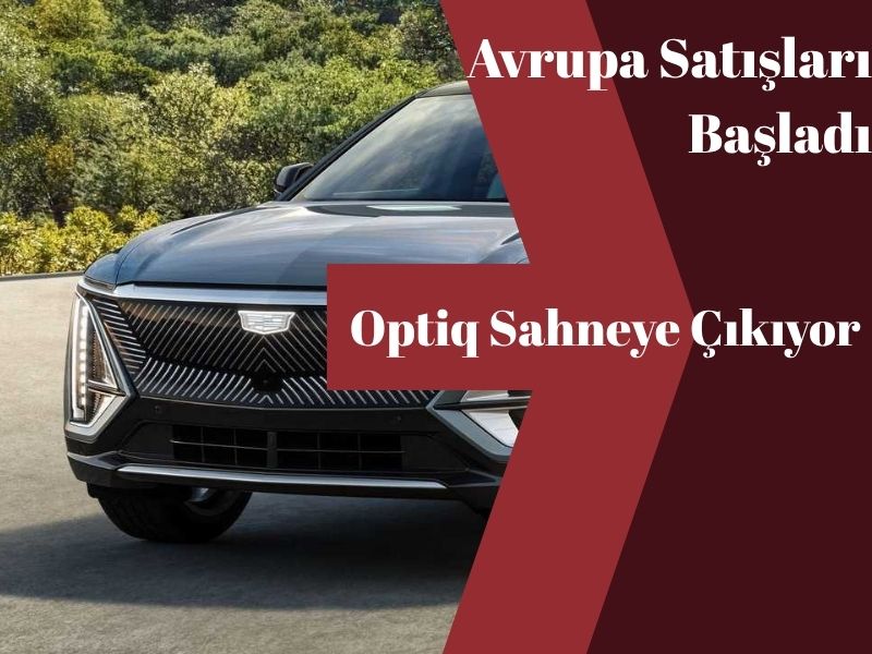 Cadillac’tan Avrupa’ya Elektrikli Atılım: Yeni SUV Modeli Optiq Tanıtıldı 1 cadillac Optiq Sahneye Çıkıyor
