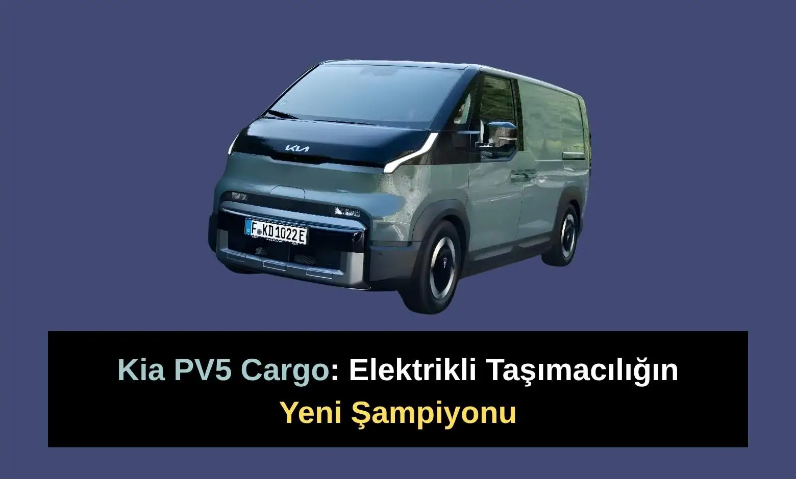 Kia PV5 Cargo: Elektrikli Taşımacılığın Yeni Şampiyonu