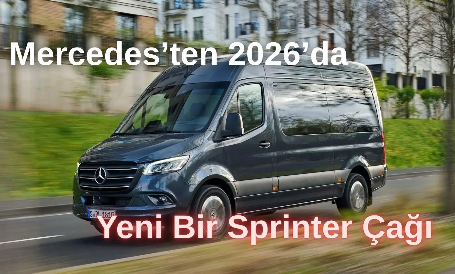 Mercedes’ten 2026’da Yeni Bir Sprinter Çağı: Daha Akıllı, Daha Hızlı, Daha Bağlantılı
