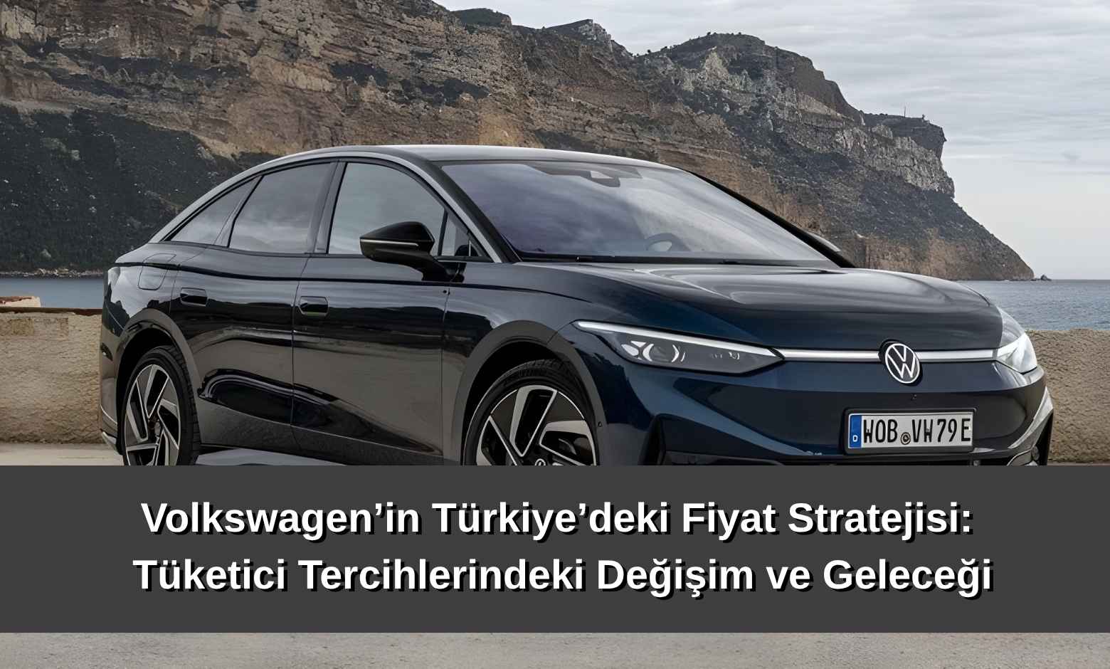 Volkswagen’in Türkiye’deki Fiyat Stratejisi: Tüketici Tercihlerindeki Değişim ve Geleceği