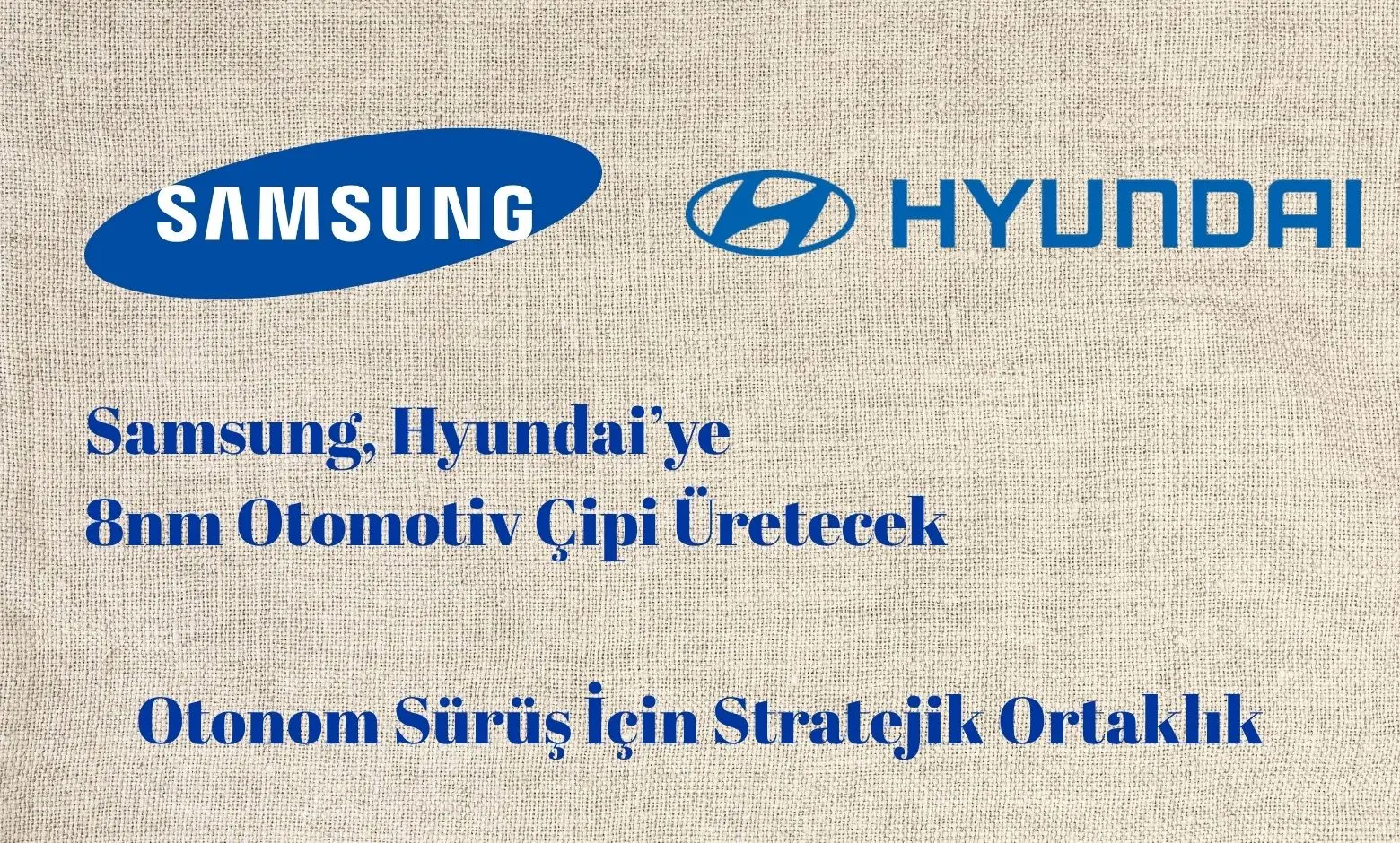 Samsung, Hyundai’ye 8nm Otomotiv Çipi Üretecek: Otonom Sürüş İçin Stratejik Ortaklık