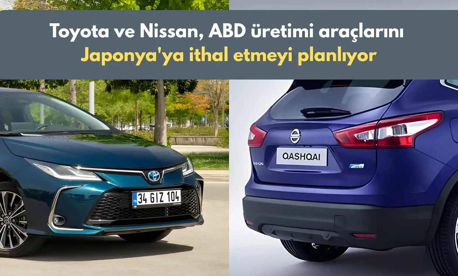 Toyota ve Nissan, ABD üretimi araçlarını Japonya’ya ithal etmeyi planlıyor