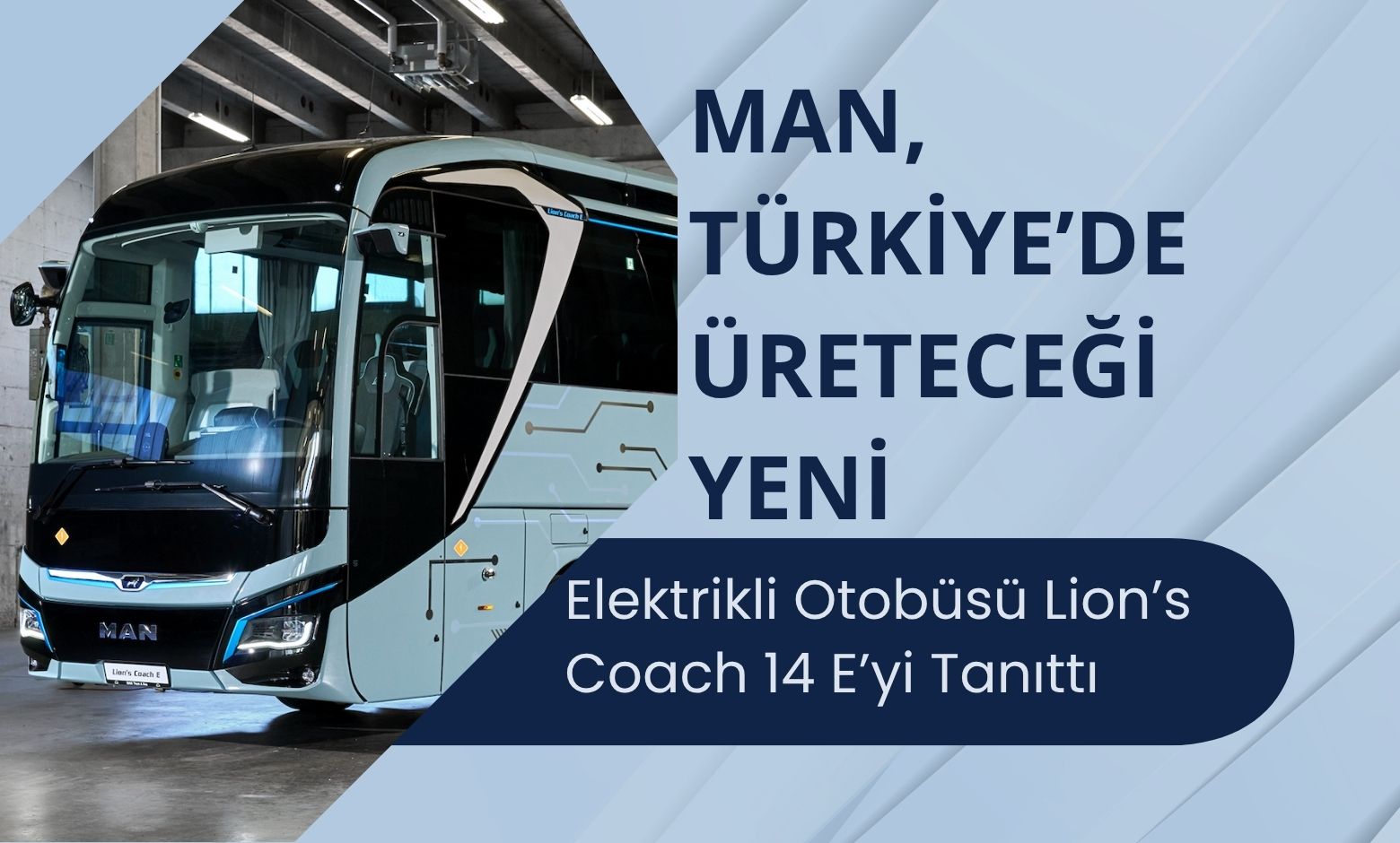 MAN, Türkiye’de Üreteceği Yeni Elektrikli Otobüsü Lion’s Coach 14 E’yi Tanıttı