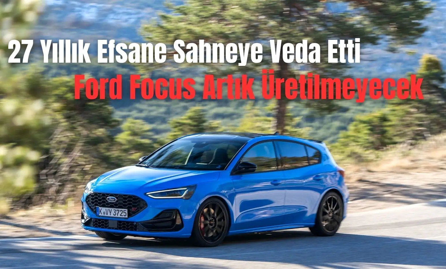 27 Yıllık Efsane Sahneye Veda Etti: Ford Focus Artık Üretilmeyecek