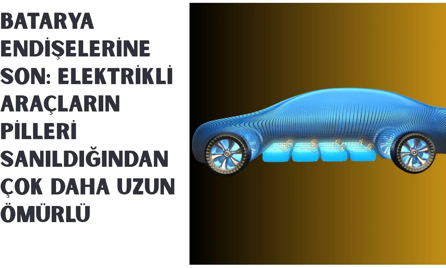 Batarya Endişelerine Son: Elektrikli Araçların Pilleri Sanıldığından Çok Daha Uzun Ömürlü