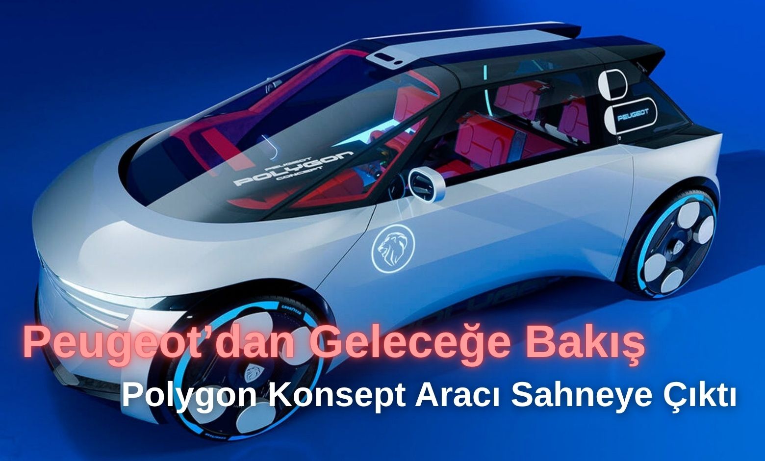 Peugeot’dan Geleceğe Bakış: Polygon Konsept Aracı Sahneye Çıktı