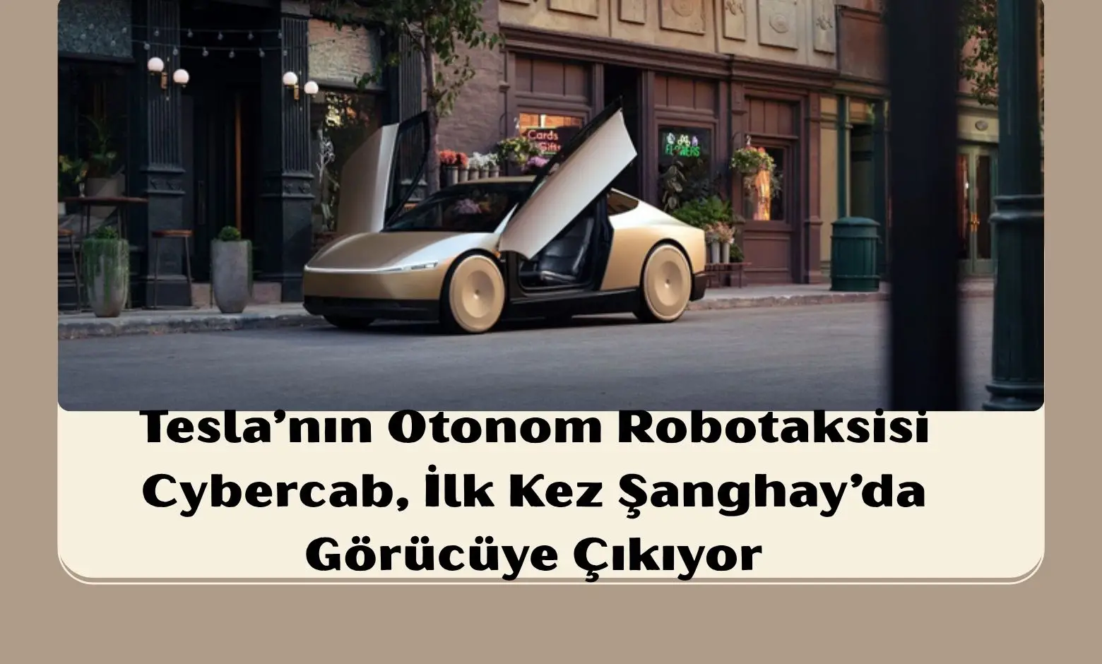 Tesla’nın Otonom Robotaksisi Cybercab, İlk Kez Şanghay’da Görücüye Çıkıyor