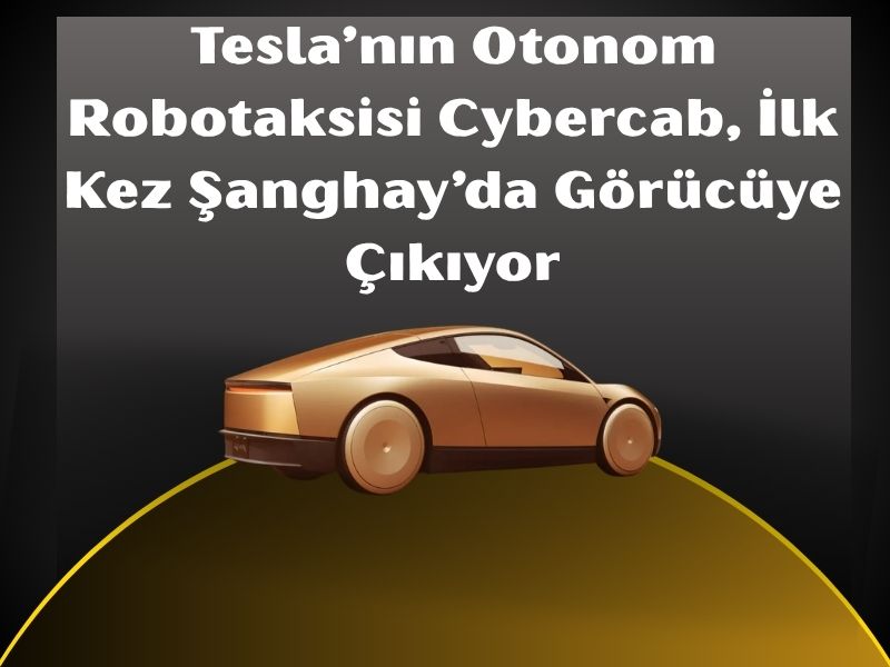 Tesla’nın Otonom Robotaksisi Cybercab, İlk Kez Şanghay’da Görücüye Çıkıyor 1