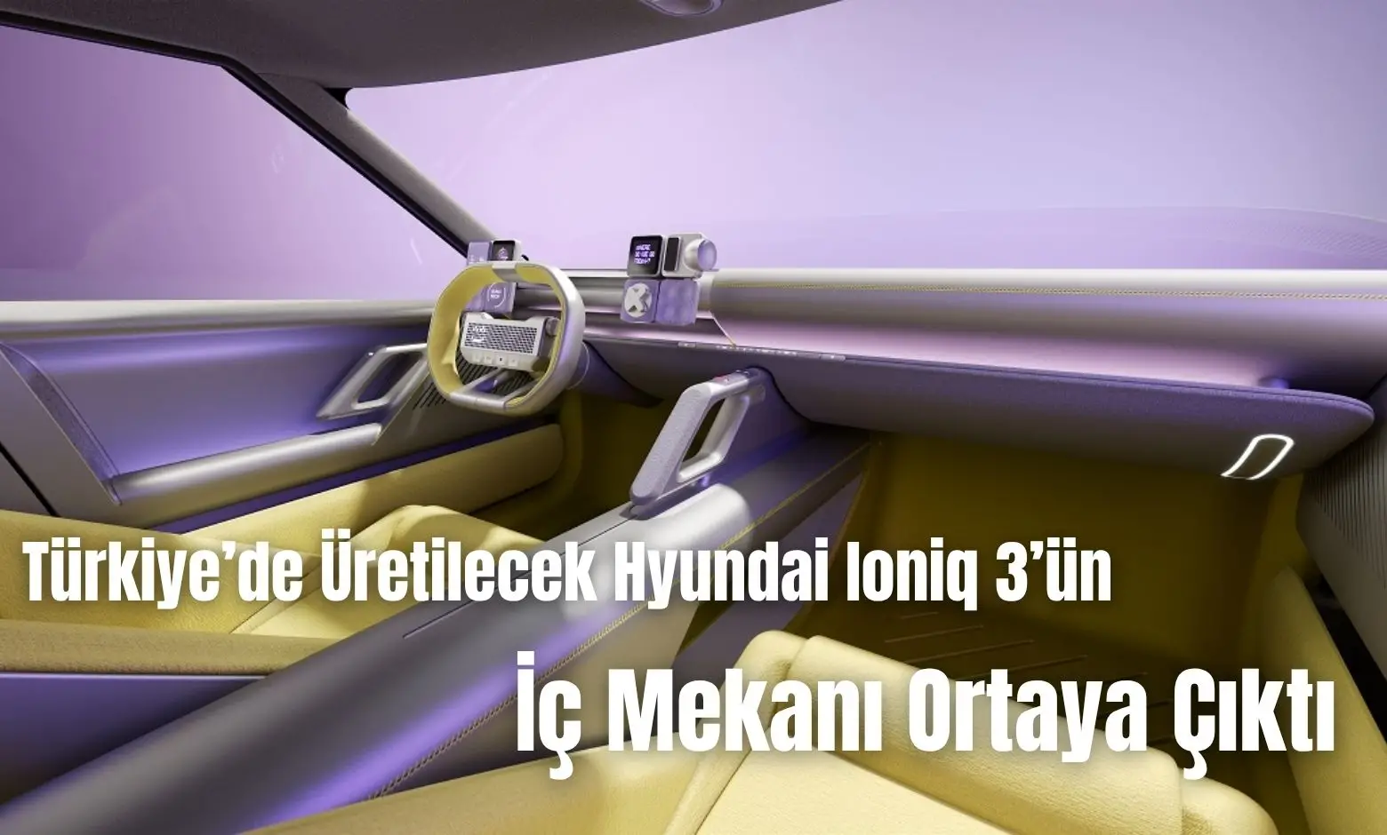 Türkiye’de Üretilecek Hyundai Ioniq 3’ün İç Mekanı Ortaya Çıktı