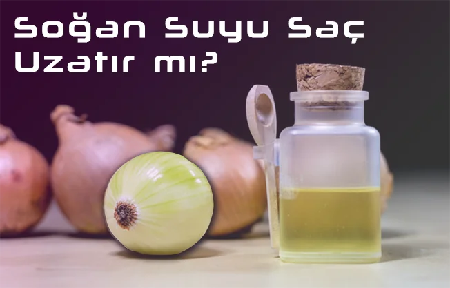 Soğan Suyu Saç Uzatır mı ? Soğan Suyunun Saça Faydaları Nelerdir? 4 Kür Tarifi