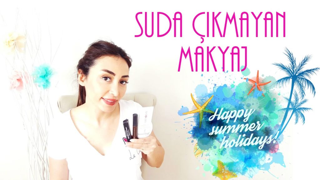 suda çıkmayan makyaj