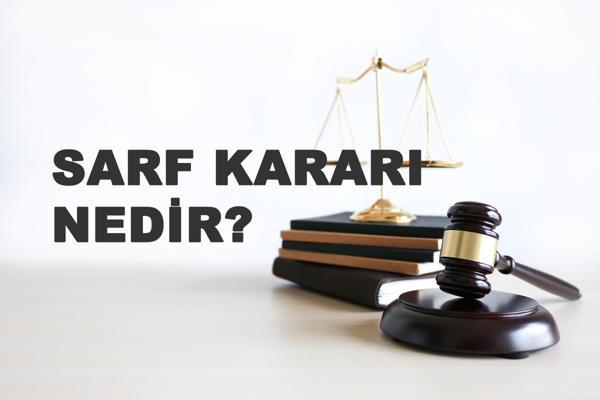 Sarf Kararı Nedir?