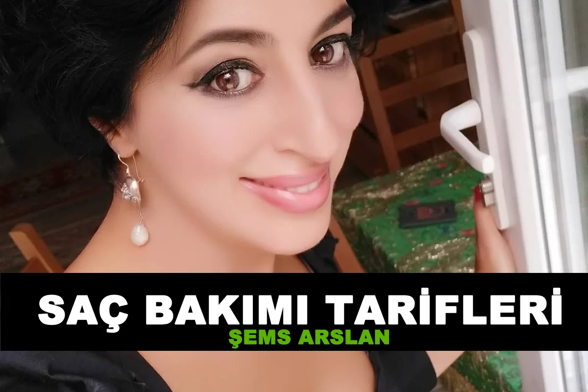 Şems Aslan Saç Bakımı İçin Tarifler